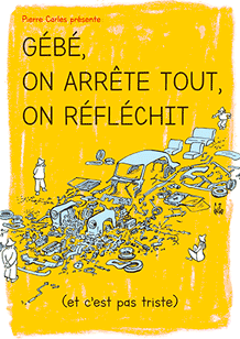 Affiche du film documentaire Gébé on arrête tout de pierre carles